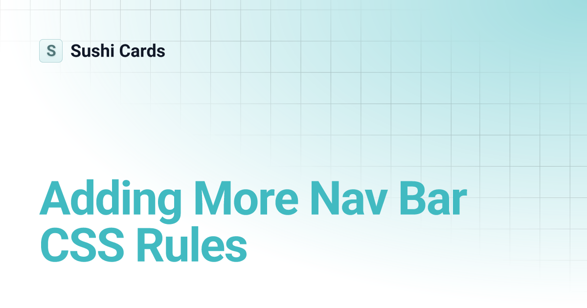 Adding More Nav Bar CSS Rules Sushi Cards